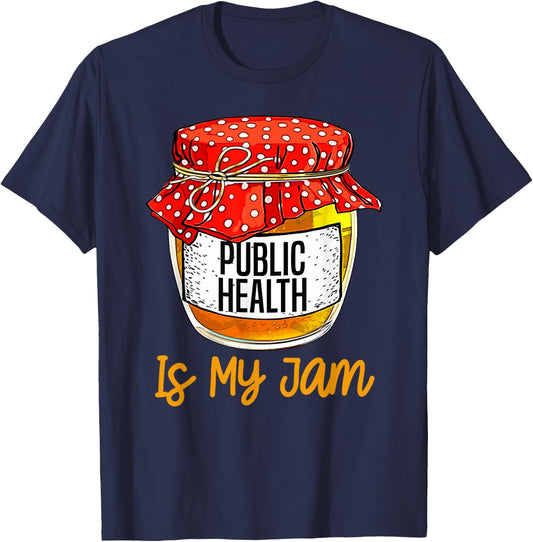 Funny Public health Is My Jam Meme T-Shirt - T-Shirt | Navy