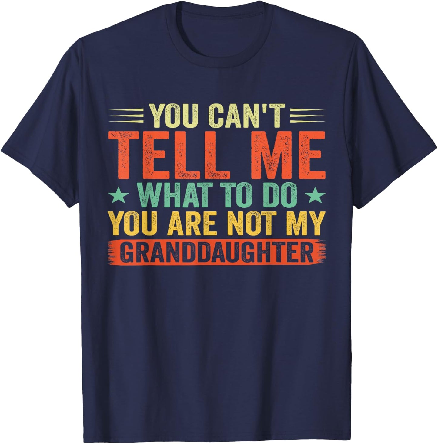Vintage You Cant Tell Me What to Do You Not My Granddaughter T-Shirt - T-Shirt | Navy