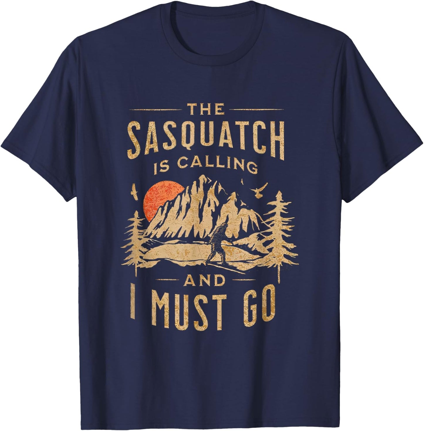 The Sasquatch is Calling and I Must Go Bigfoot Hiking Funny T-Shirt - T-Shirt | Navy