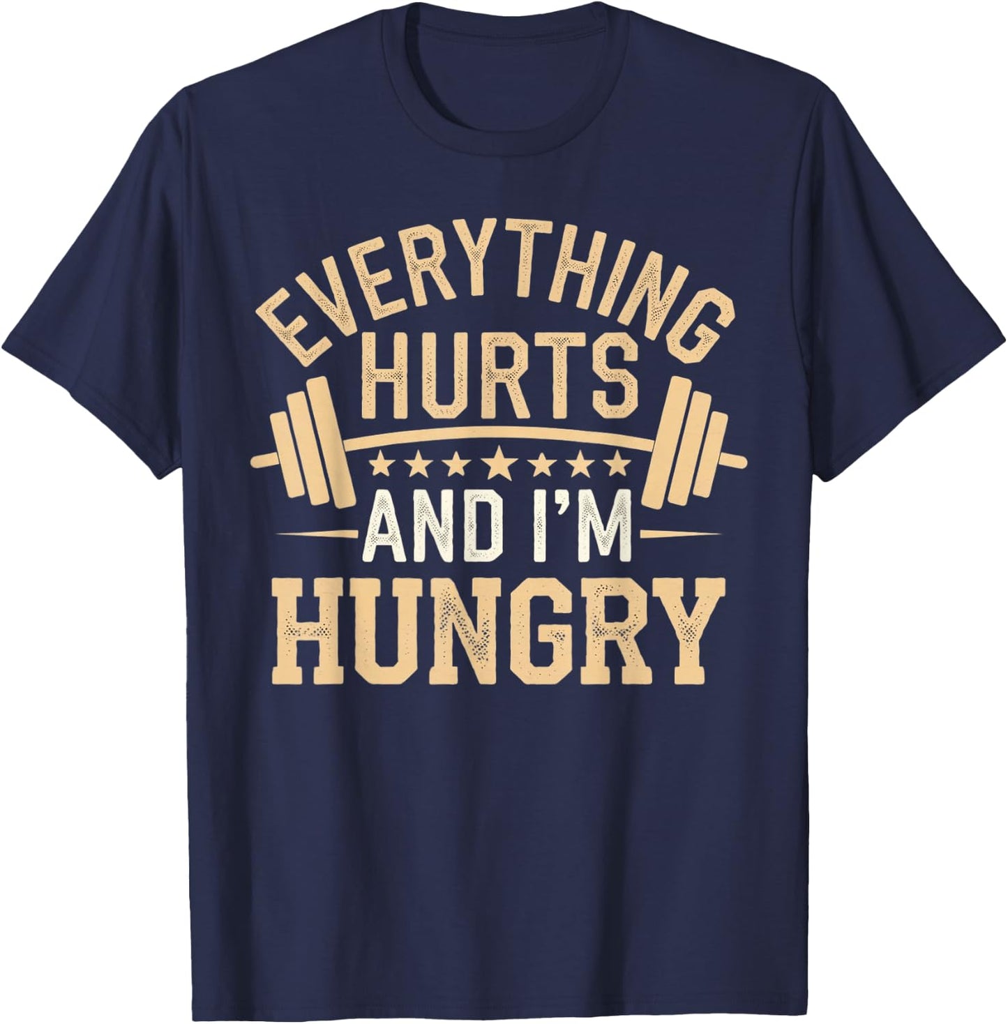 Everything Hurts and I'm Hungry Sarcastic Graphic Gym T-Shirt - T-Shirt | Navy