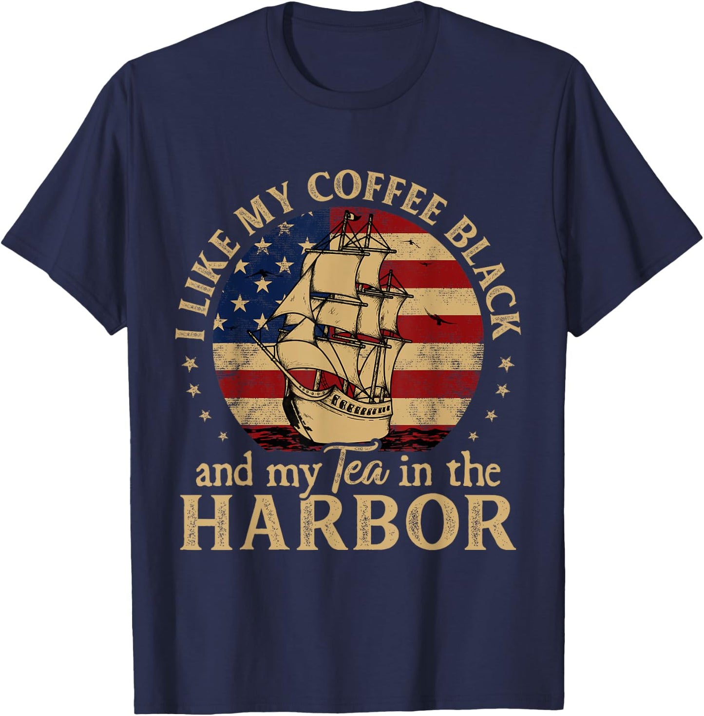 I Like My Coffee Black and My Tea in The Harbor Us History T-Shirt - T-Shirt | Navy