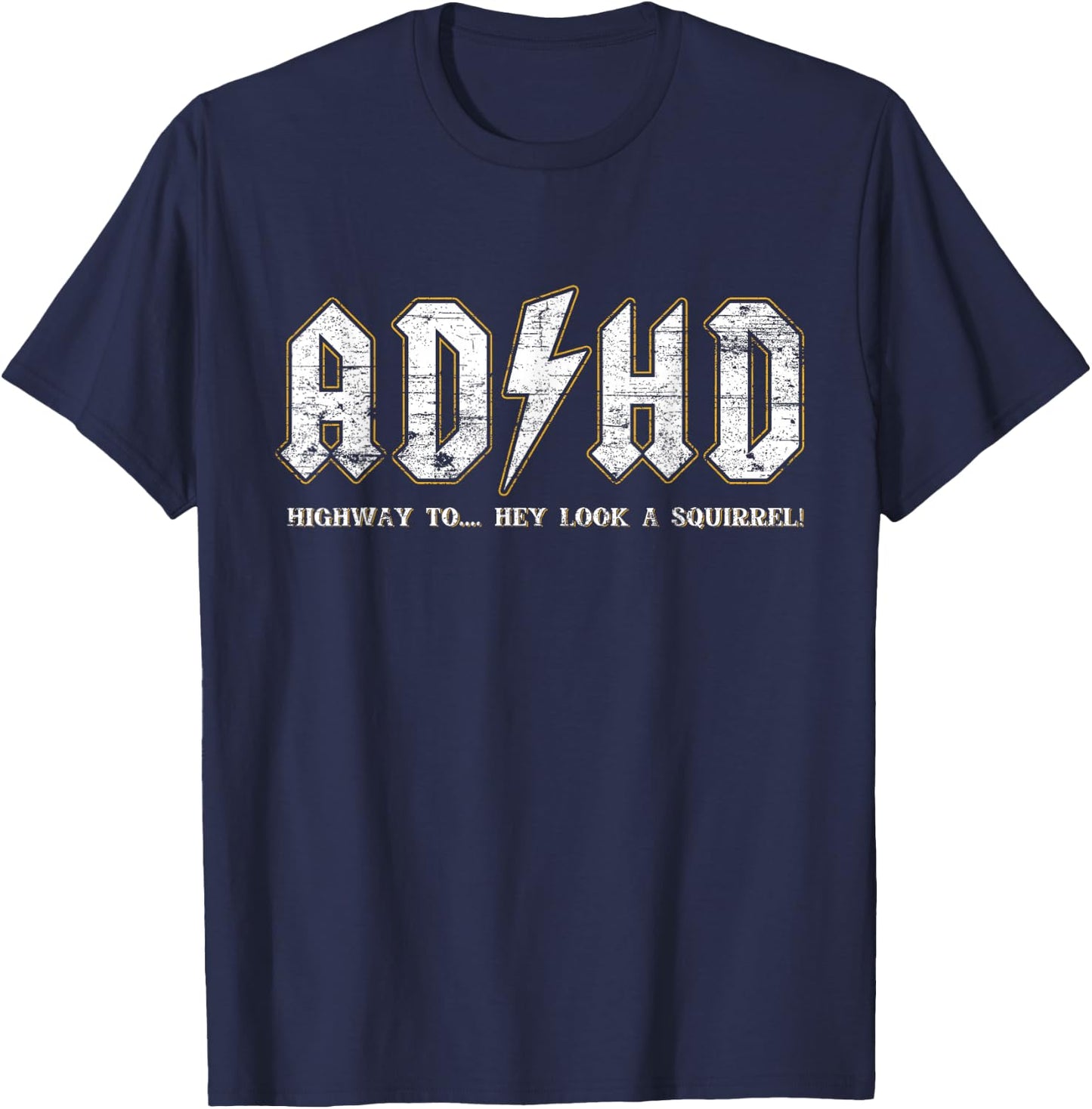 ADHD Highway To Hey Look A Squirrel Hyperactivity Disorder , black T-Shirt - T-Shirt | Navy