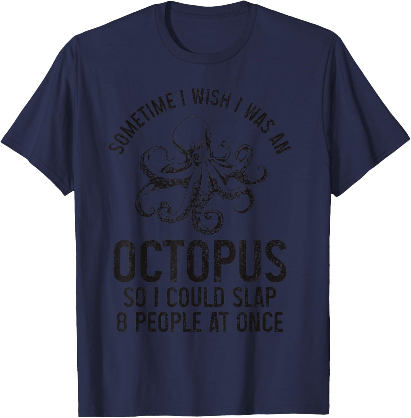 Octopus Lover Slap 8 People At Once Funny T-Shirt - T-Shirt | Navy