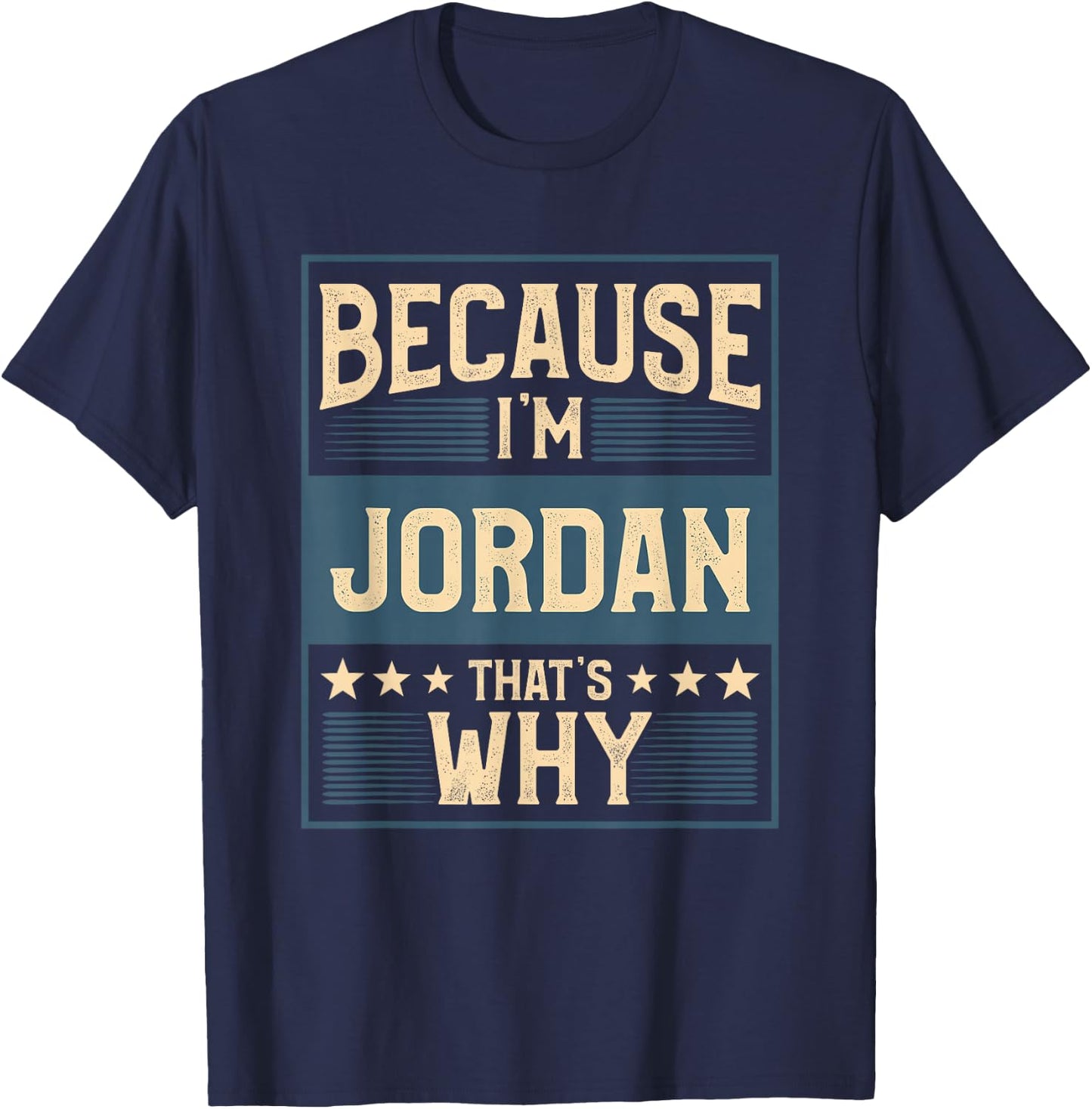 Men Because I'm Jordan That's Why Man Name T-Shirt - T-Shirt | Navy