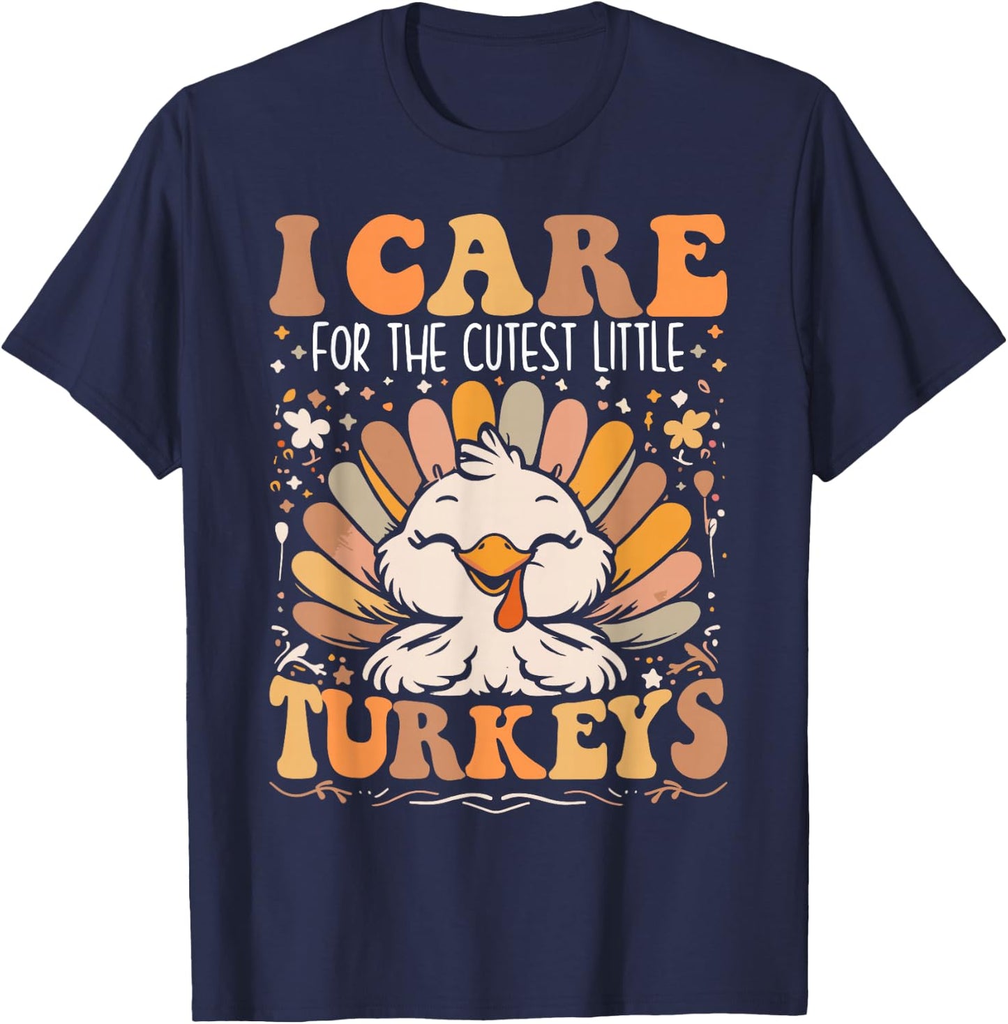 I Care for the Cutest Little Turkeys Thanksgiving Nurse T-Shirt - T-Shirt | Navy