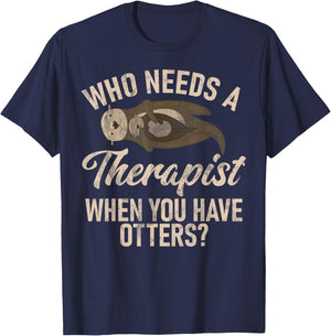 Who needs a Therapist when you have Otters T-Shirt - T-Shirt | Navy