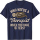 Who needs a Therapist when you have Otters T-Shirt - T-Shirt | Navy