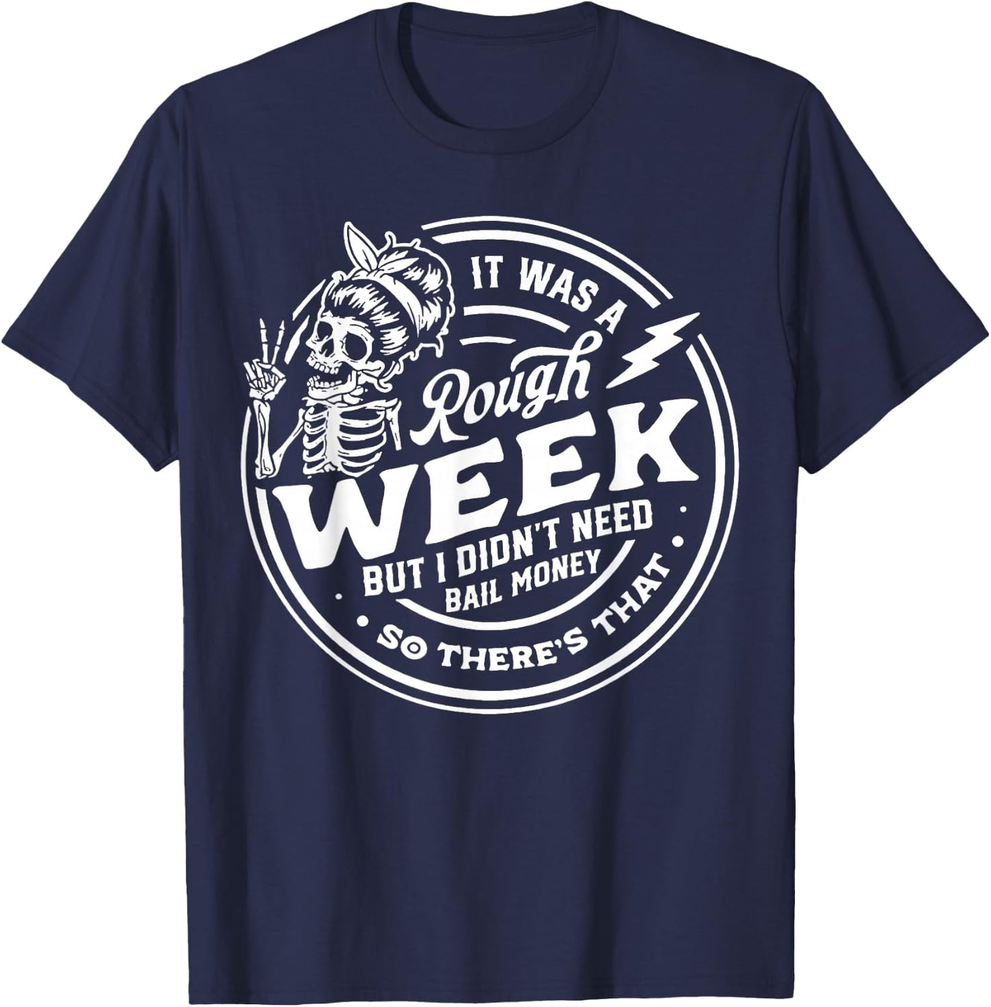 It Was A Rough Week But I Didn't Need Bail Money T-Shirt - T-Shirt | Navy