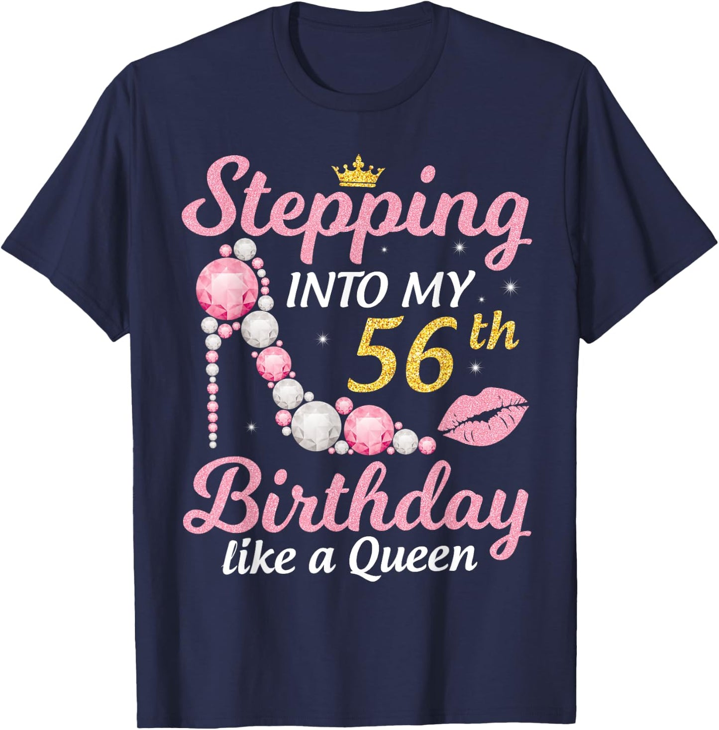 Stepping Into My 56th Birthday Like A Queen Happy To Me Mom T-Shirt - T-Shirt | Navy