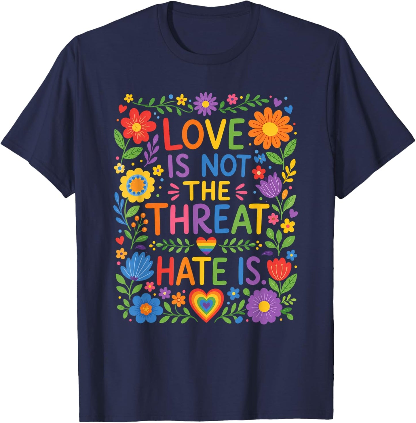 Love is Not The Threat Hate is Rainbow LGBTQ Pride T-Shirt - T-Shirt | Navy