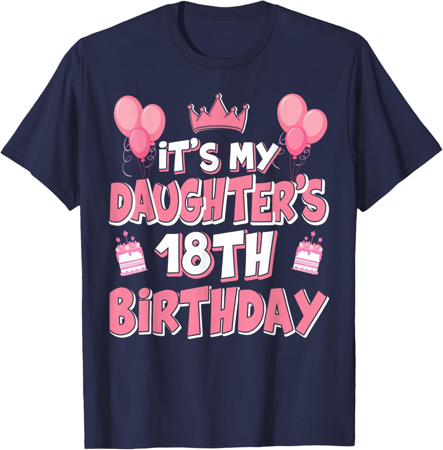 Ballons It's My Daughter's 18th Birthday 2007 18 ans T-Shirt - T-Shirt | Navy