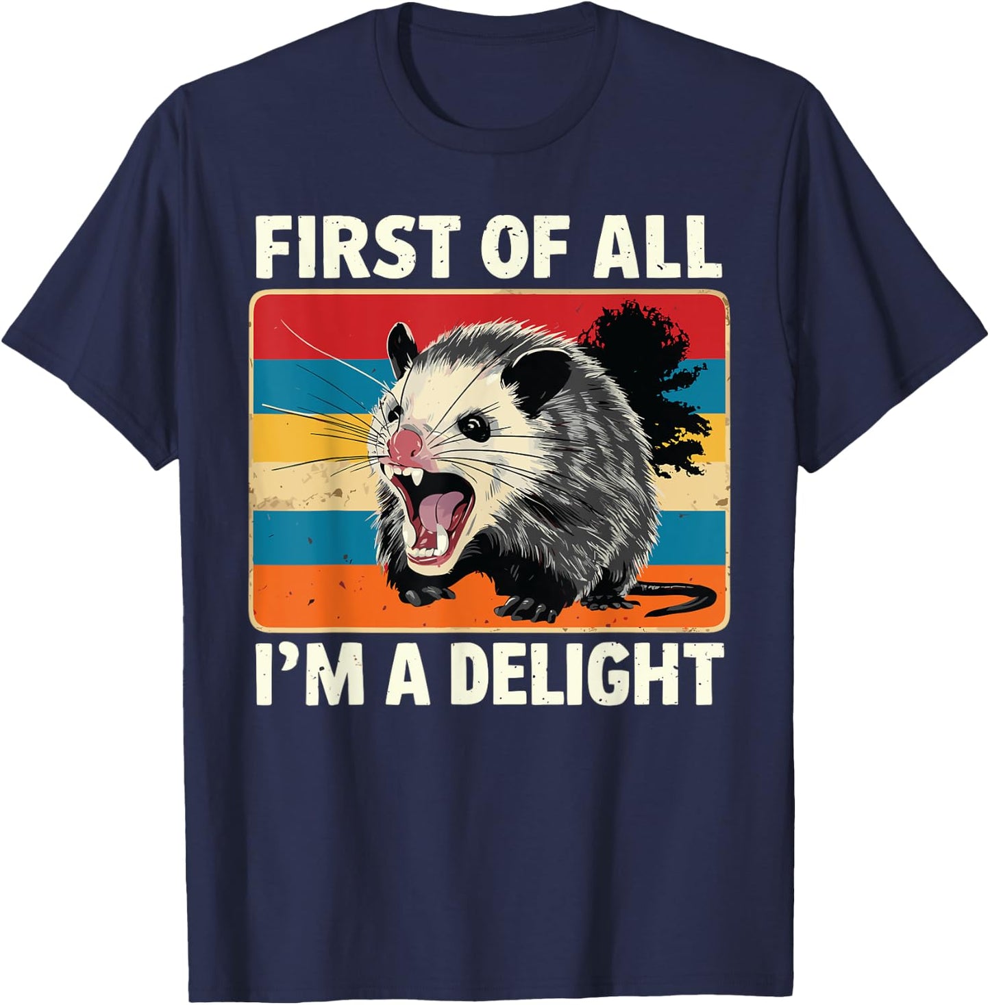 FIRST OF ALL I’M A DELIGHT Sarcastic Angry Opossum Possum T-Shirt - T-Shirt | Navy