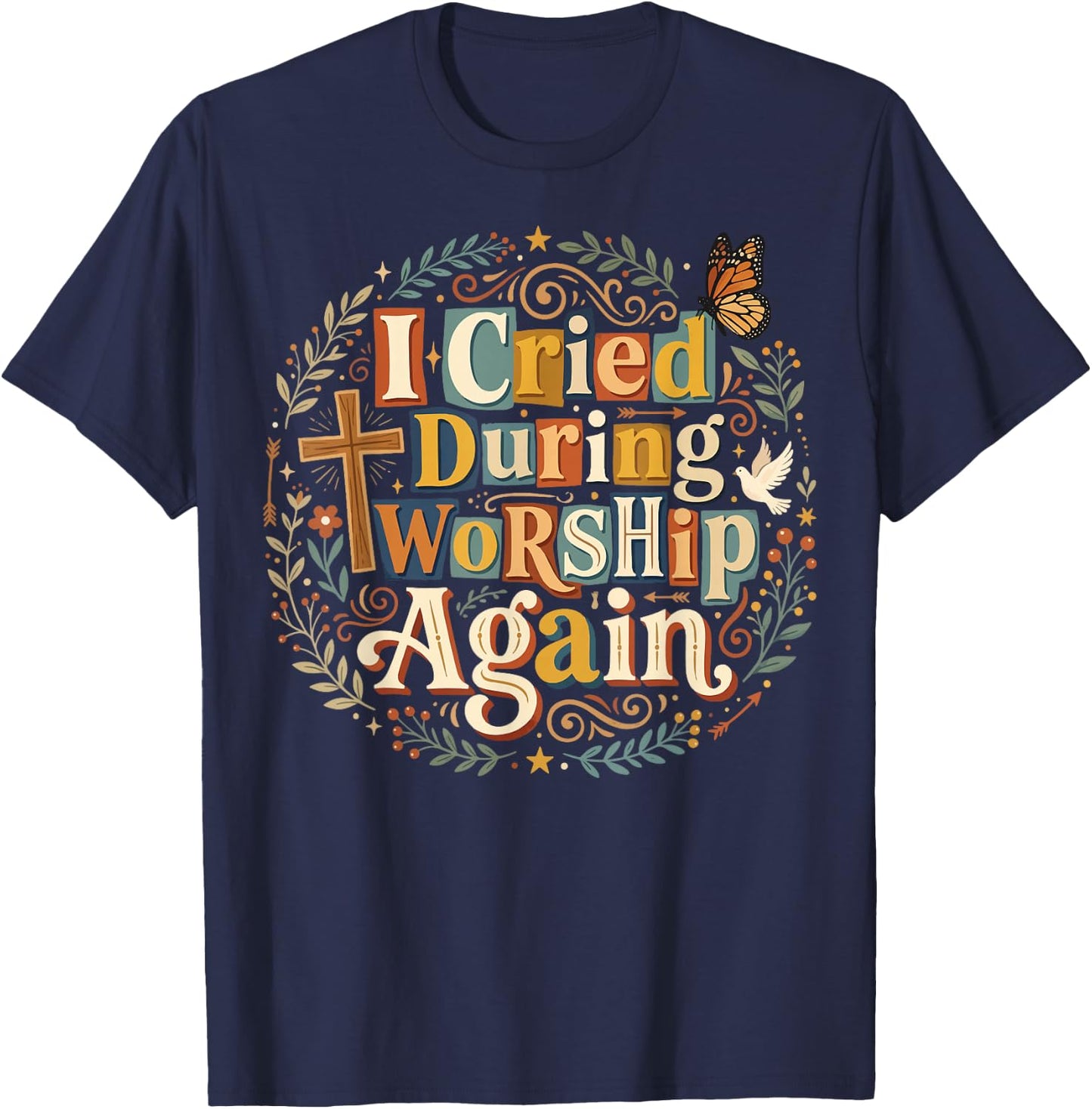 Cried During Worship Again T-Shirt - T-Shirt | Navy