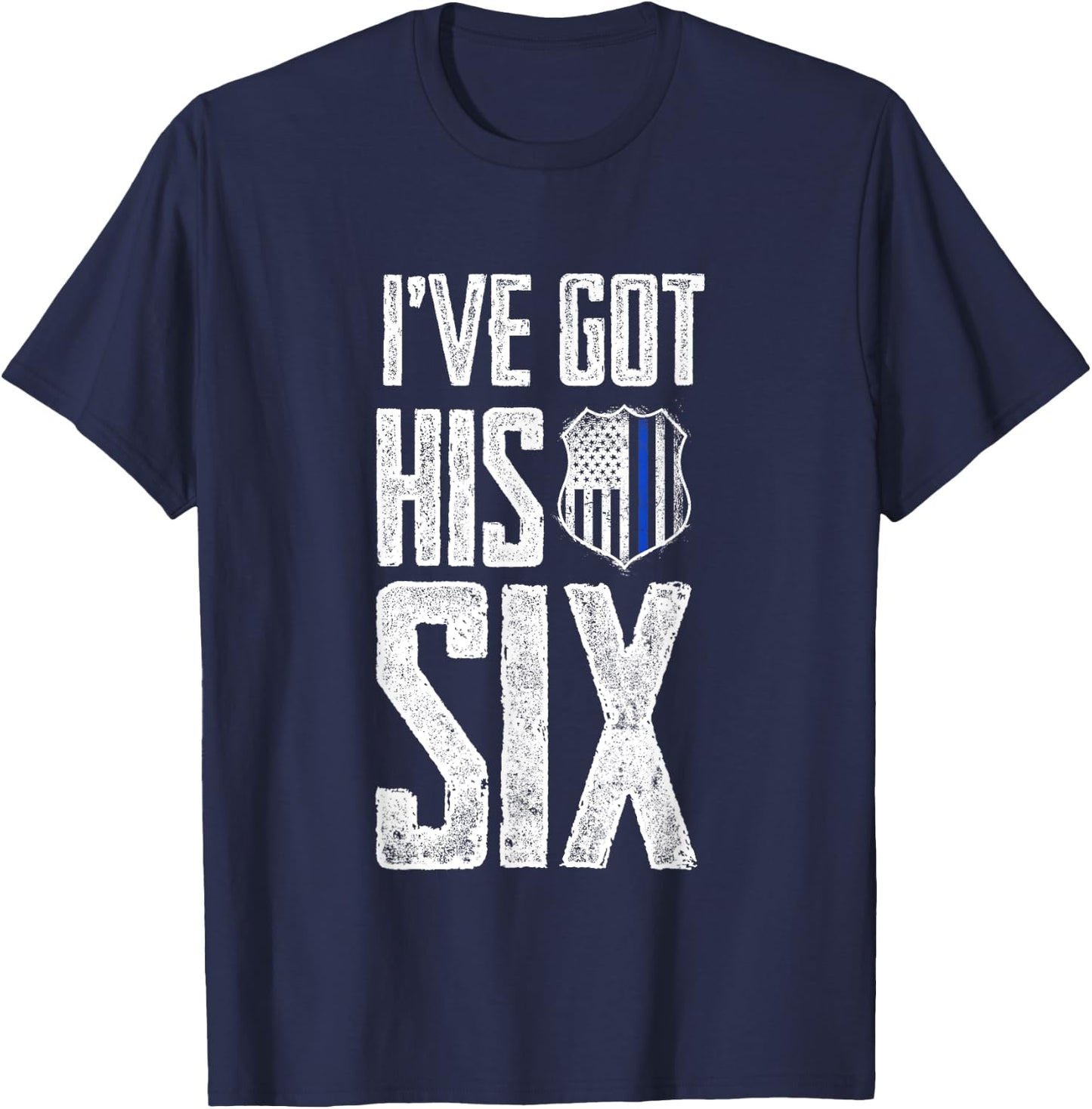 I've Got His Six Police Girlfriend Wife Cop T-Shirt - T-Shirt | Navy