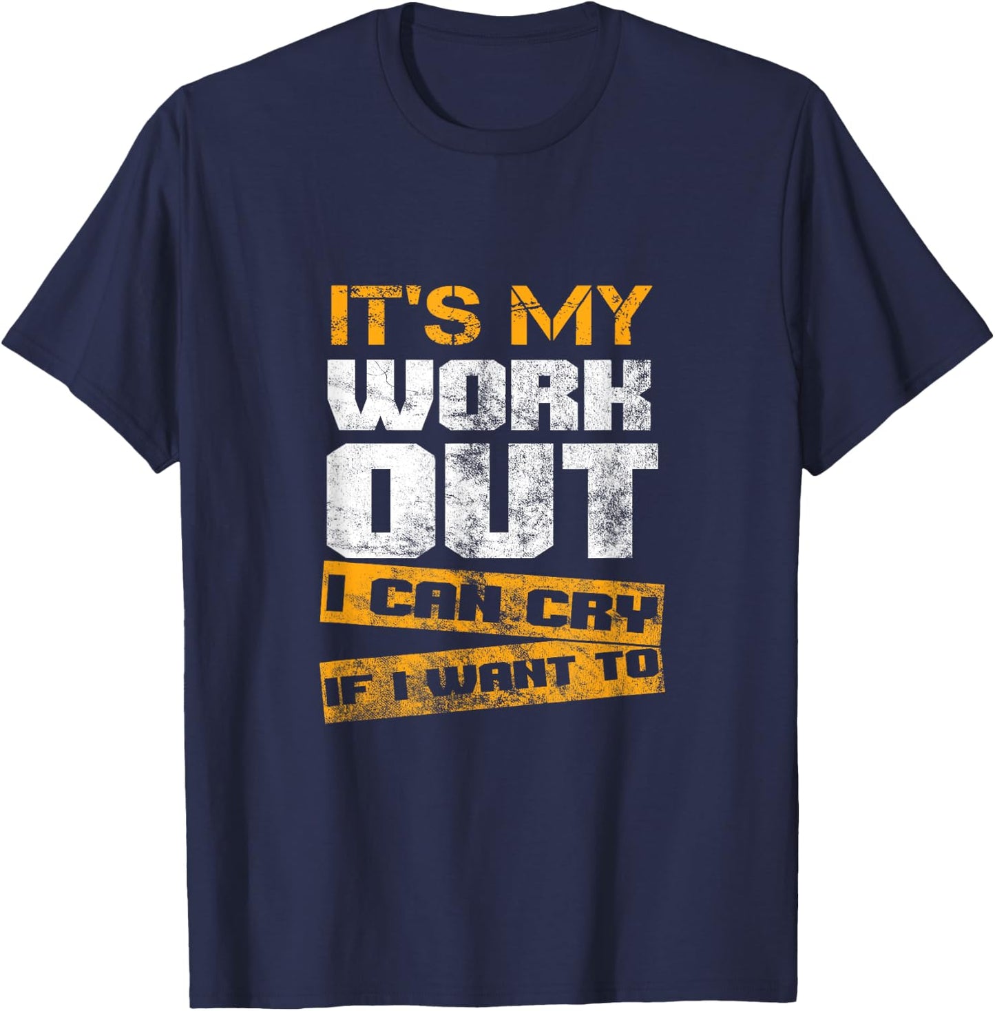Fitness Training Bodybuilding Es ist mein Workout I Can Cry T-Shirt - T-Shirt | Navy