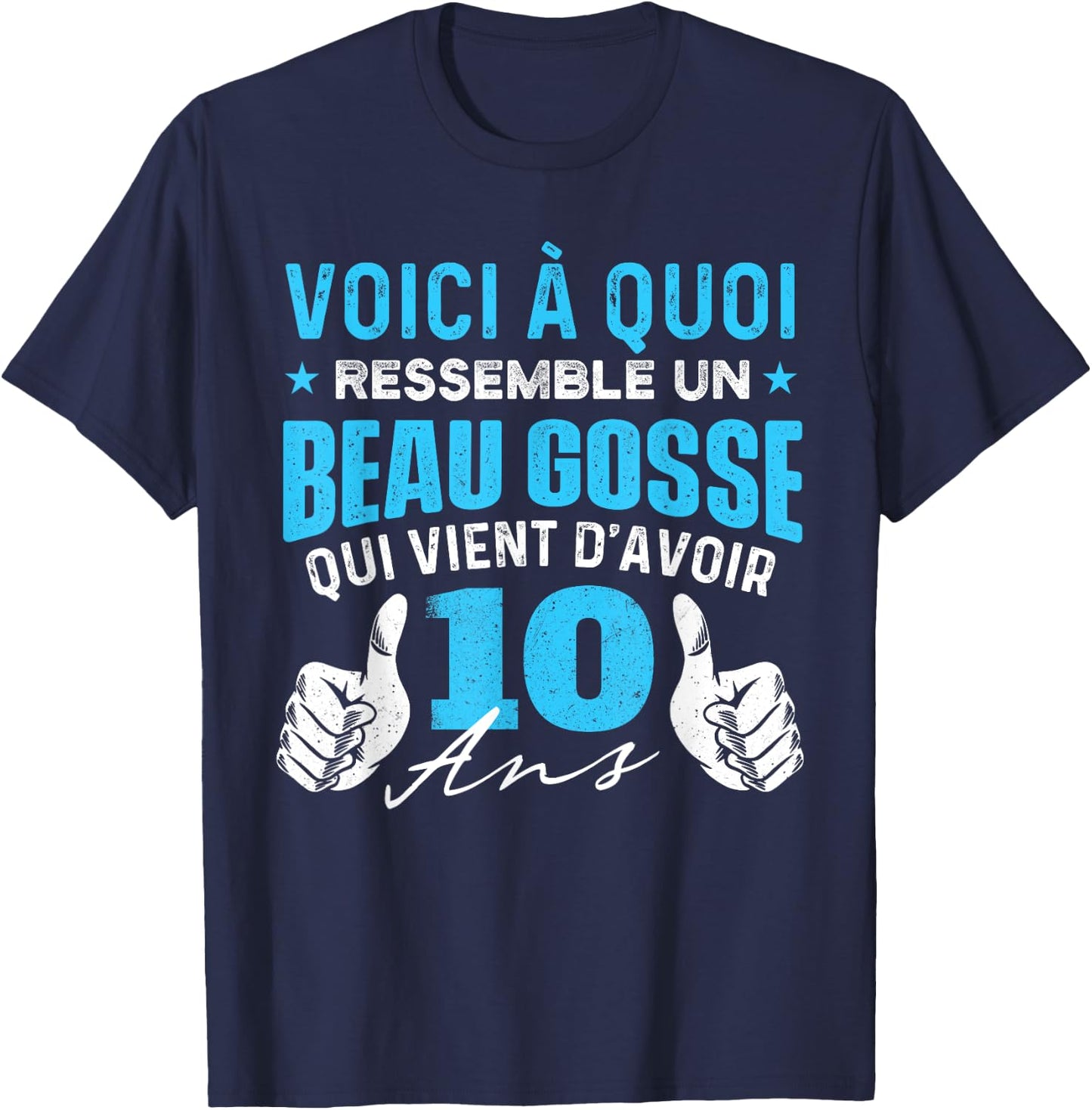Beau Gosse Who Just Turned 10 Years Old - Birthday Joke T-Shirt - T-Shirt | Navy