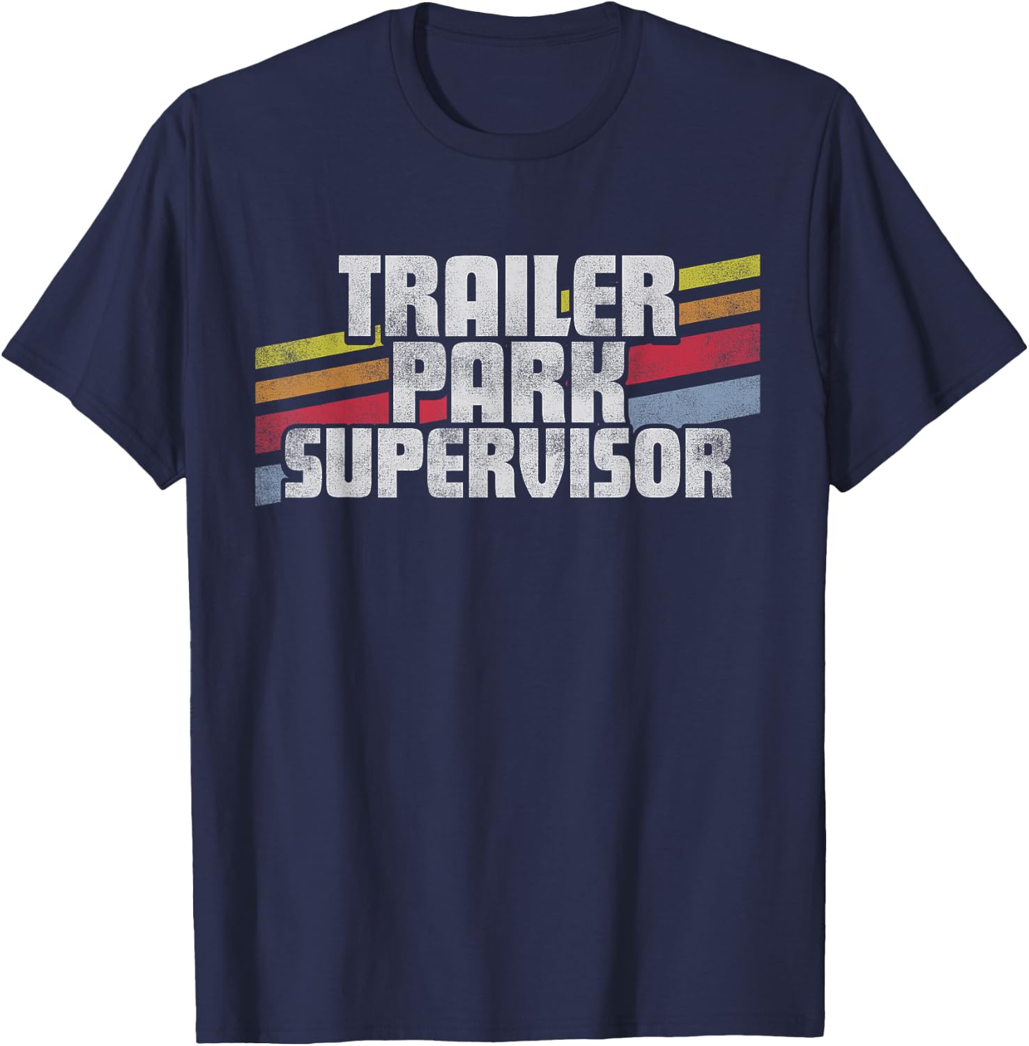 Trailer Park Supervisor Funny Novelty Retro Gift Men Women T-Shirt - T-Shirt | Navy