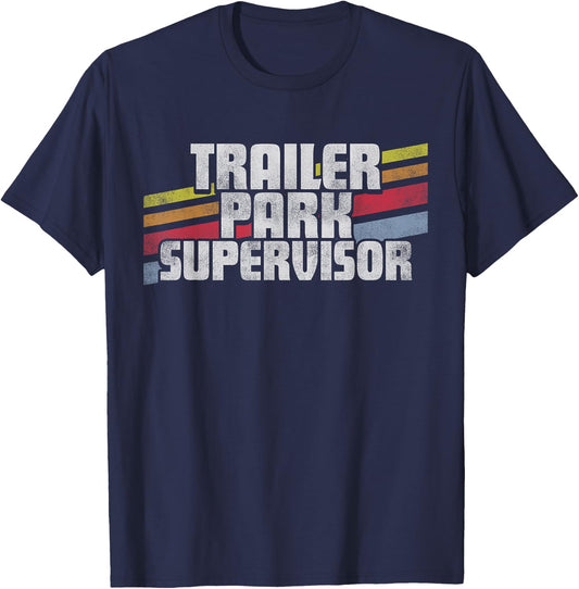 Trailer Park Supervisor Funny Novelty Retro Gift Men Women T-Shirt - T-Shirt | Navy