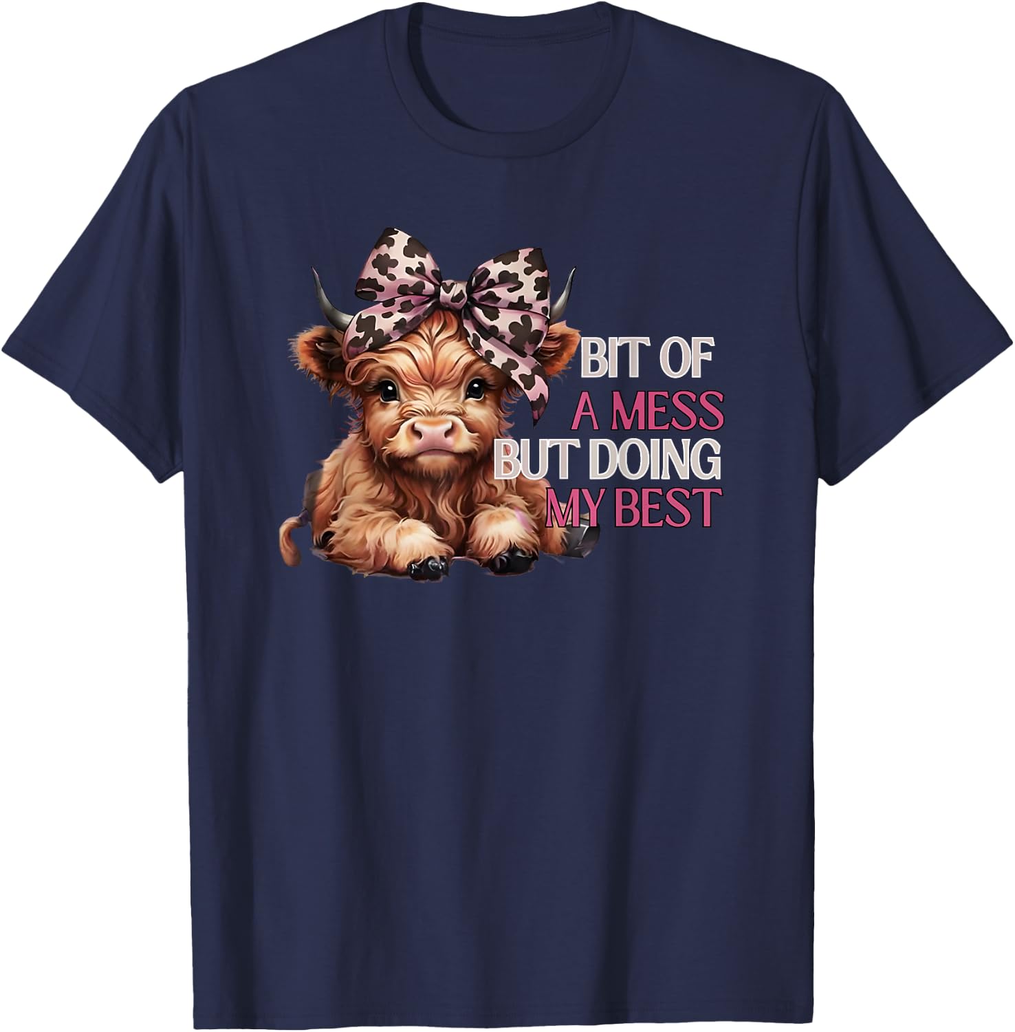 Bit of a Mess but Doing My Best T-Shirt - T-Shirt | Navy