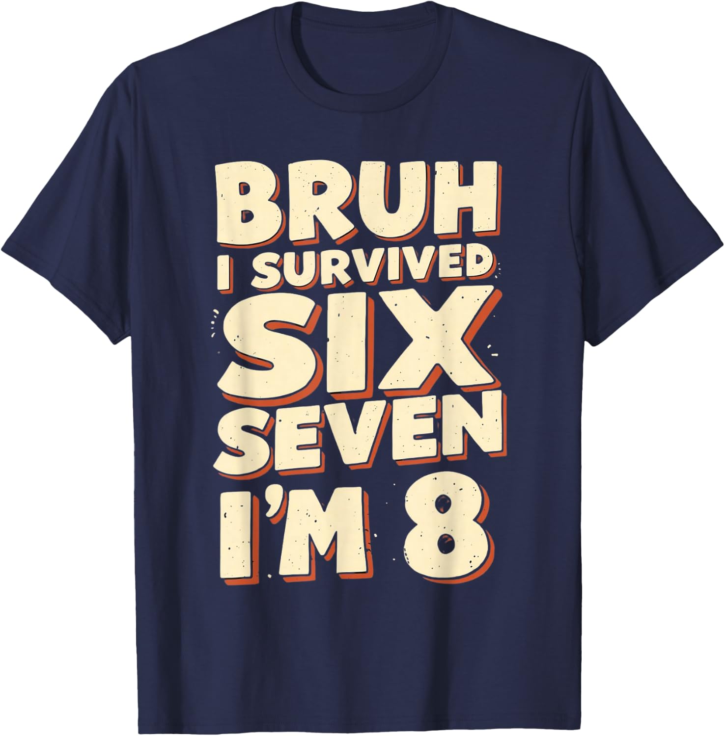 Bruh I Survived 6 7 Im 8 Year Old 8th Birthday Boys Kids T-Shirt - T-Shirt | Navy
