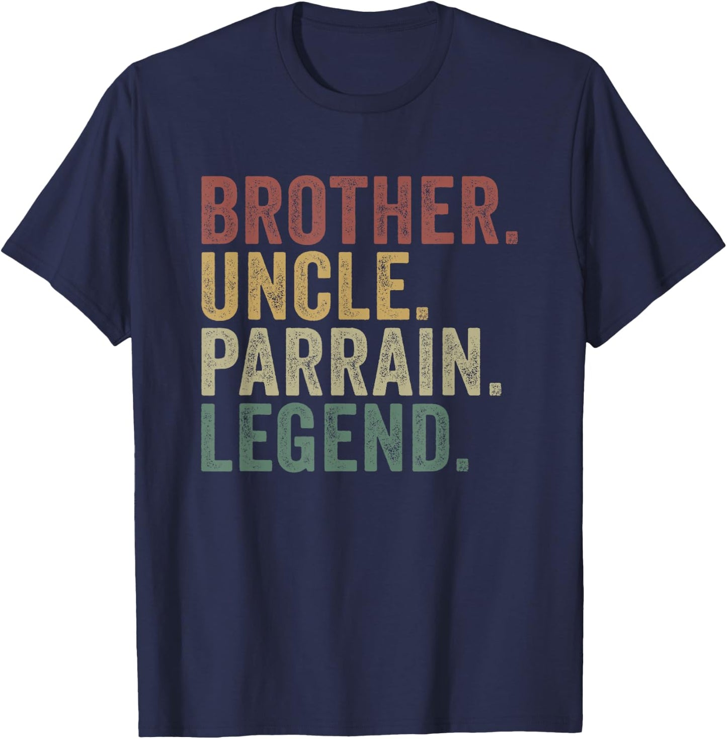 Brother Uncle Parrain Legend Funny Family Appreciation T-Shirt - T-Shirt | Navy