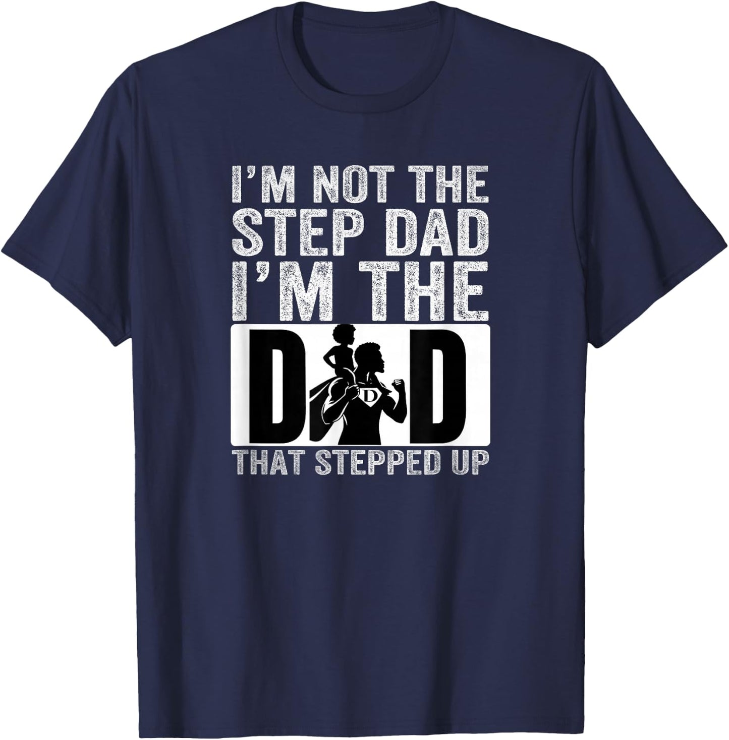 I’m The Dad that Stepped Up Father’s Day Black Superhero T-Shirt - T-Shirt | Navy
