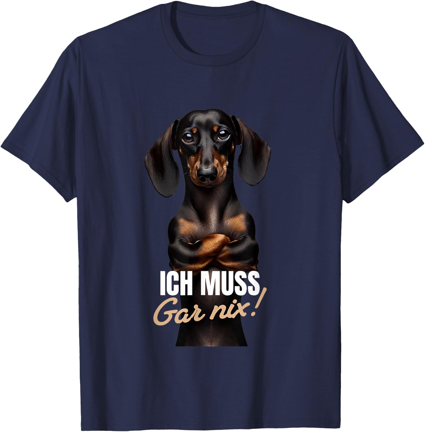 with German Text "Ich muss gar nix" (Dackel Teckel), black T-Shirt - T-Shirt | Navy