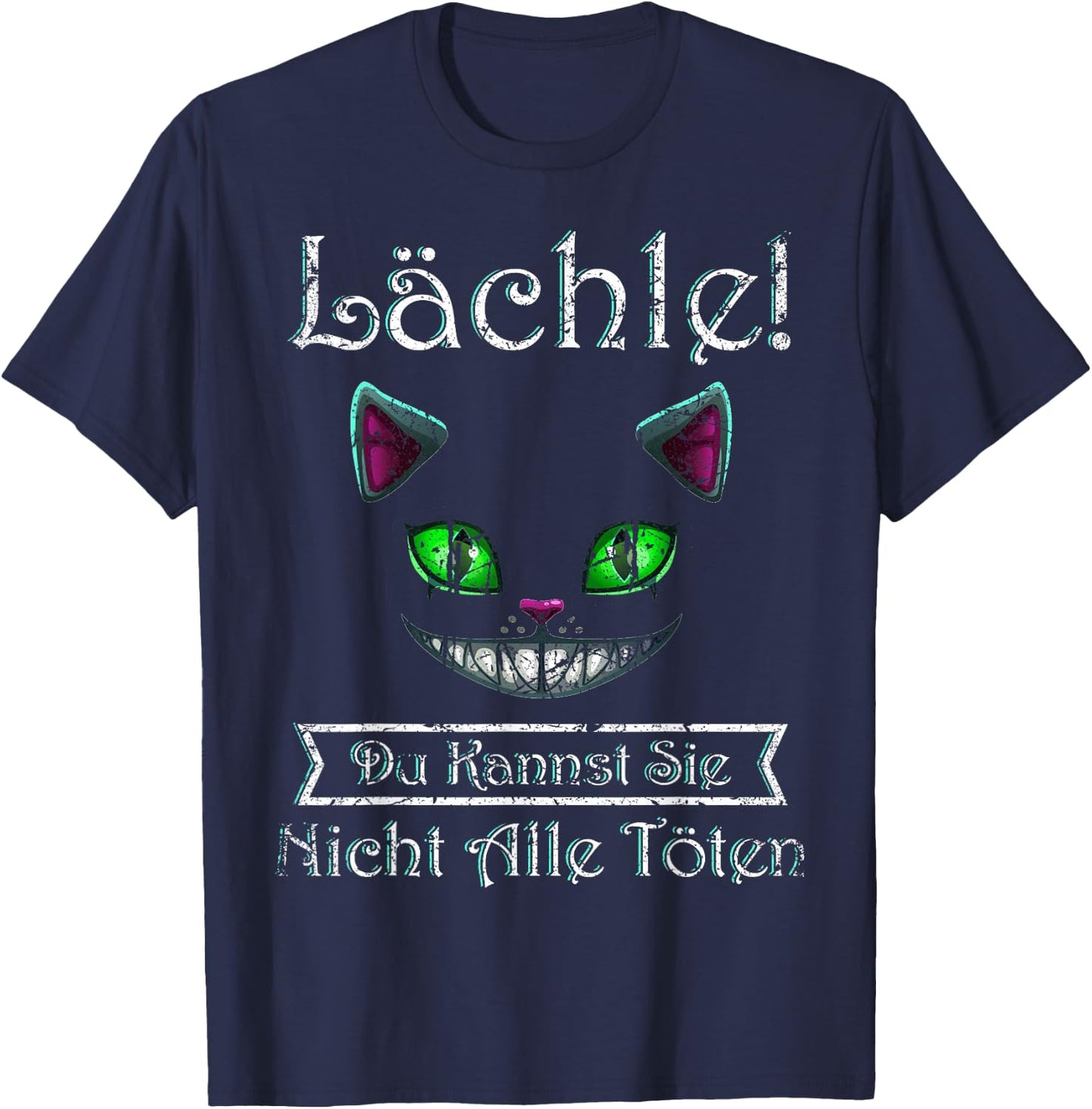 Smile Du Kannst Sie Nicht Alle töten Cheshire Cat , black T-Shirt - T-Shirt | Navy