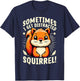 Sometimes I Get Distracted Squirrel Funny Squirrels T-Shirt - T-Shirt | Navy