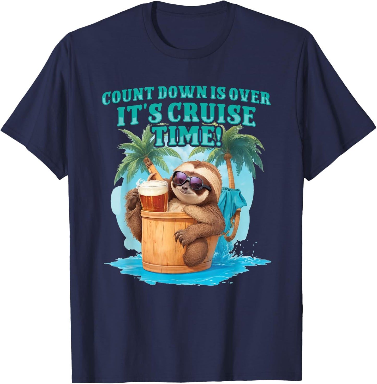 Count Down Is Over, It's Cruise Time Funny Sloth Vacation T-Shirt - T-Shirt | Navy