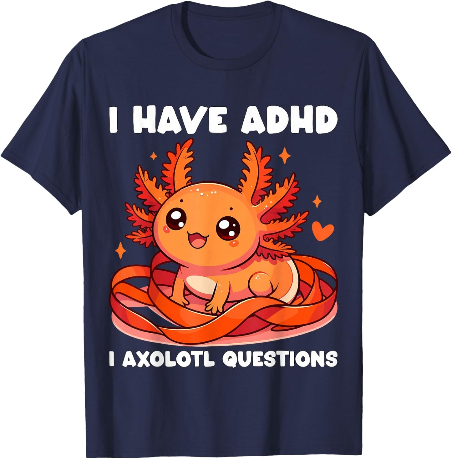 I have ADHD I Axolotl Questions T-Shirt - T-Shirt | Navy