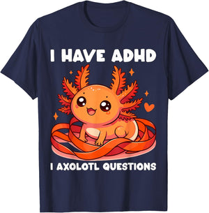 I have ADHD I Axolotl Questions T-Shirt - T-Shirt | Navy