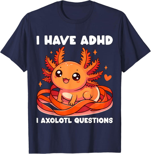 I have ADHD I Axolotl Questions T-Shirt - T-Shirt | Navy