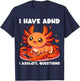 I have ADHD I Axolotl Questions T-Shirt - T-Shirt | Navy