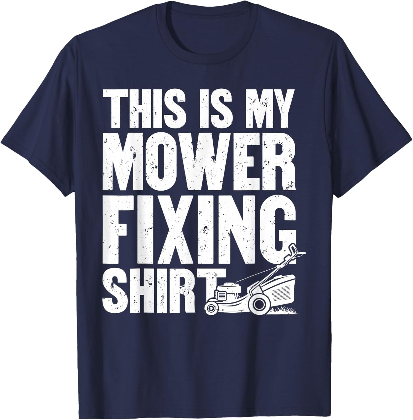 This is My Mower Fixing Gardener Funny T-Shirt - T-Shirt | Navy
