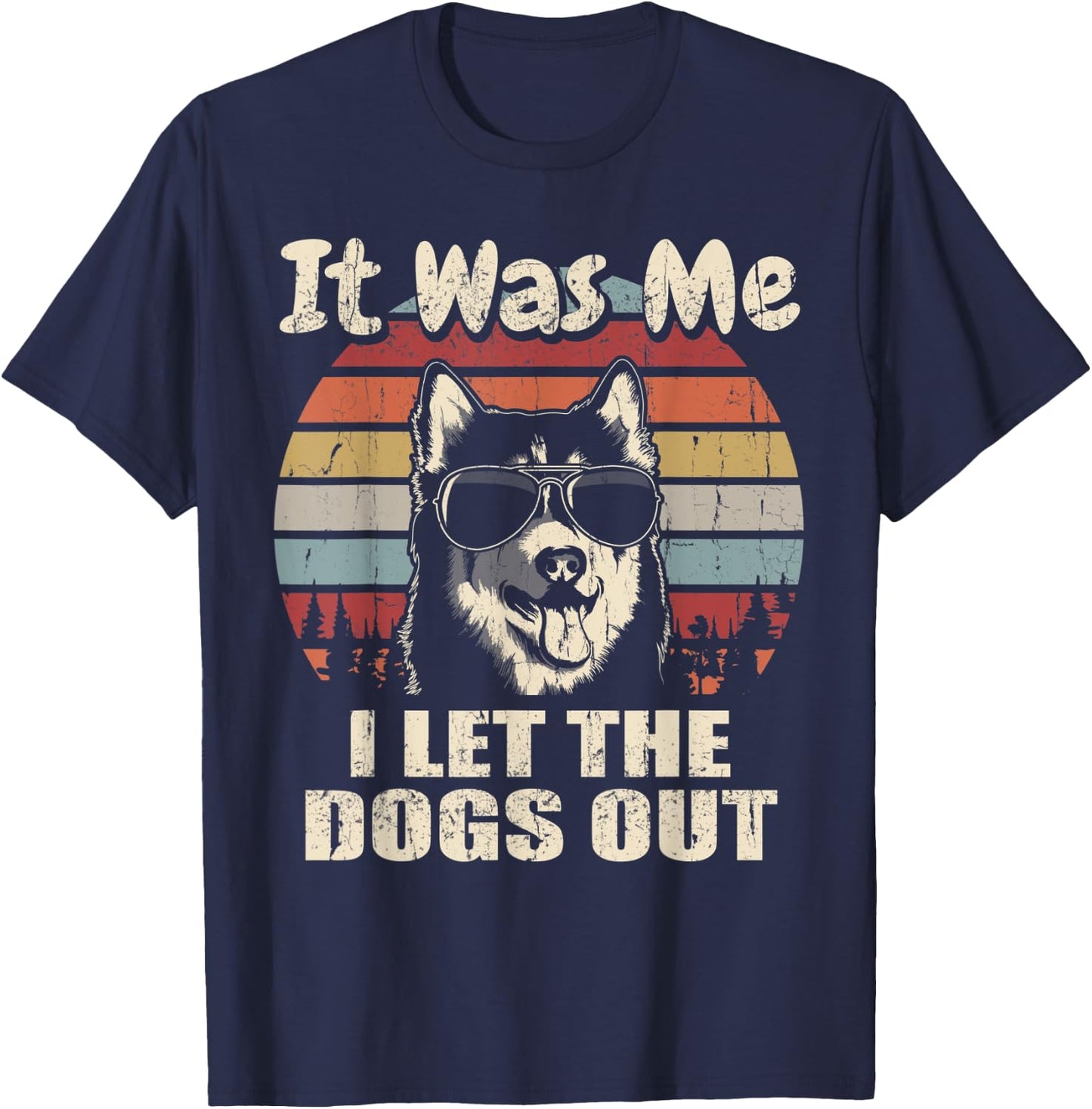 It Was Me I Let The Dogs Out Husky Lover T-Shirt - T-Shirt | Navy
