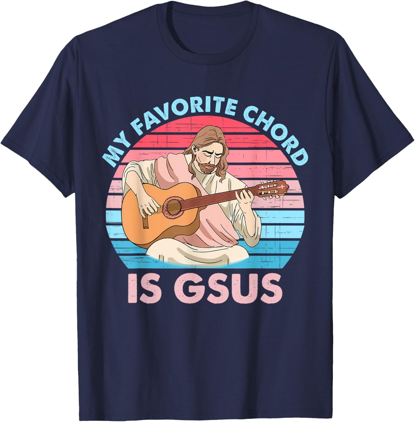 My Favorite Chord Is Gsus Jesus Plays Guitar Retro Design T-Shirt - T-Shirt | Navy