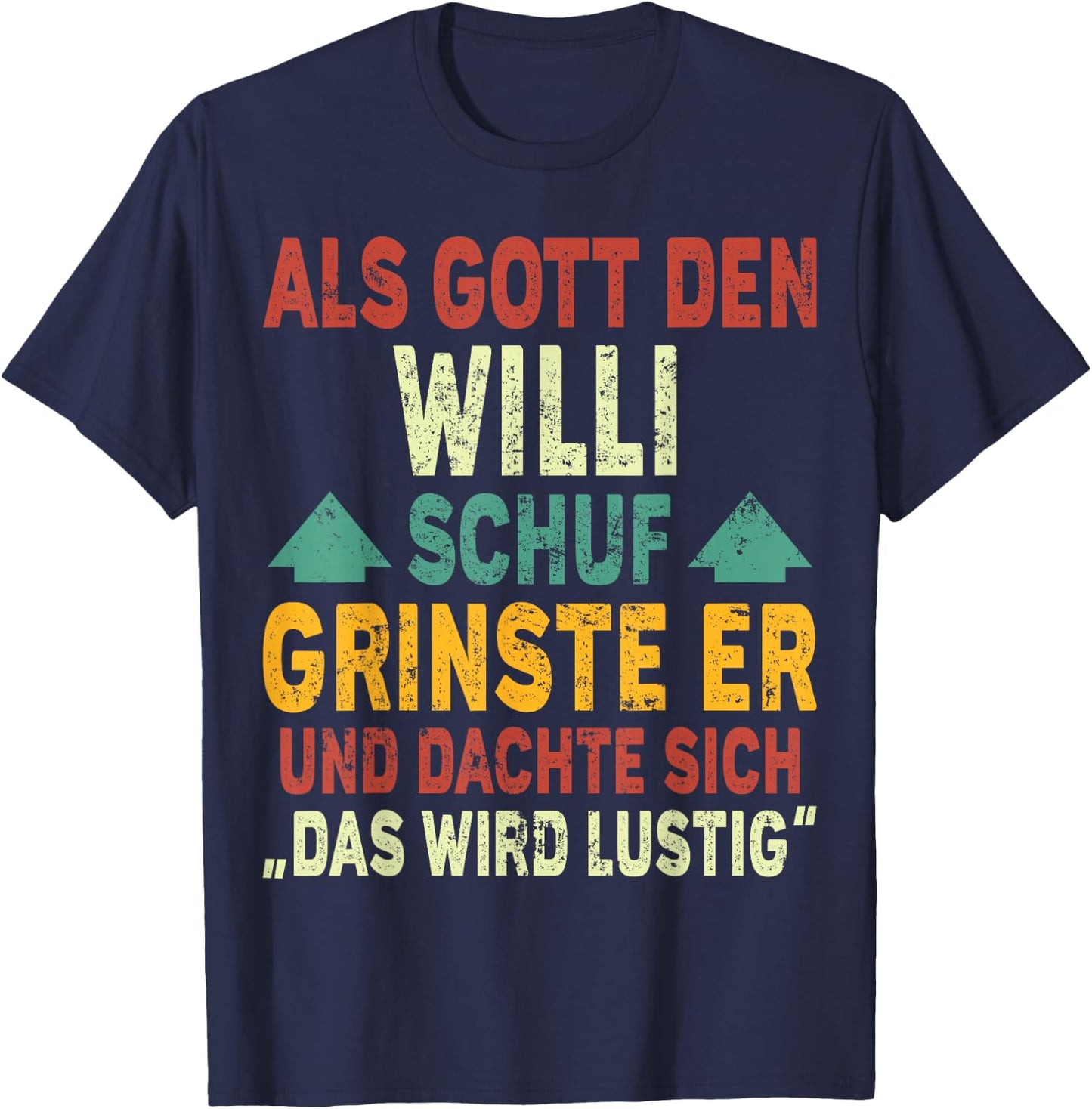 Willi Name - Als Gott den Willi Schuf T-Shirt - T-Shirt | Navy