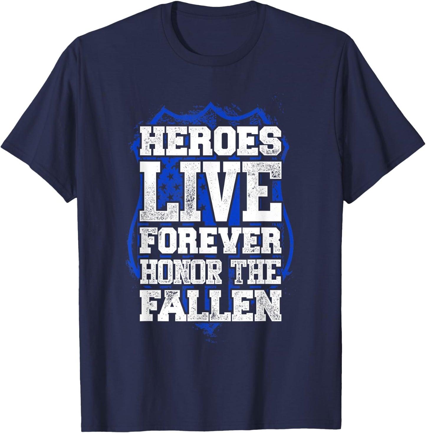 Heroes Live Forever Police Memorial Cop T-Shirt - T-Shirt | Navy