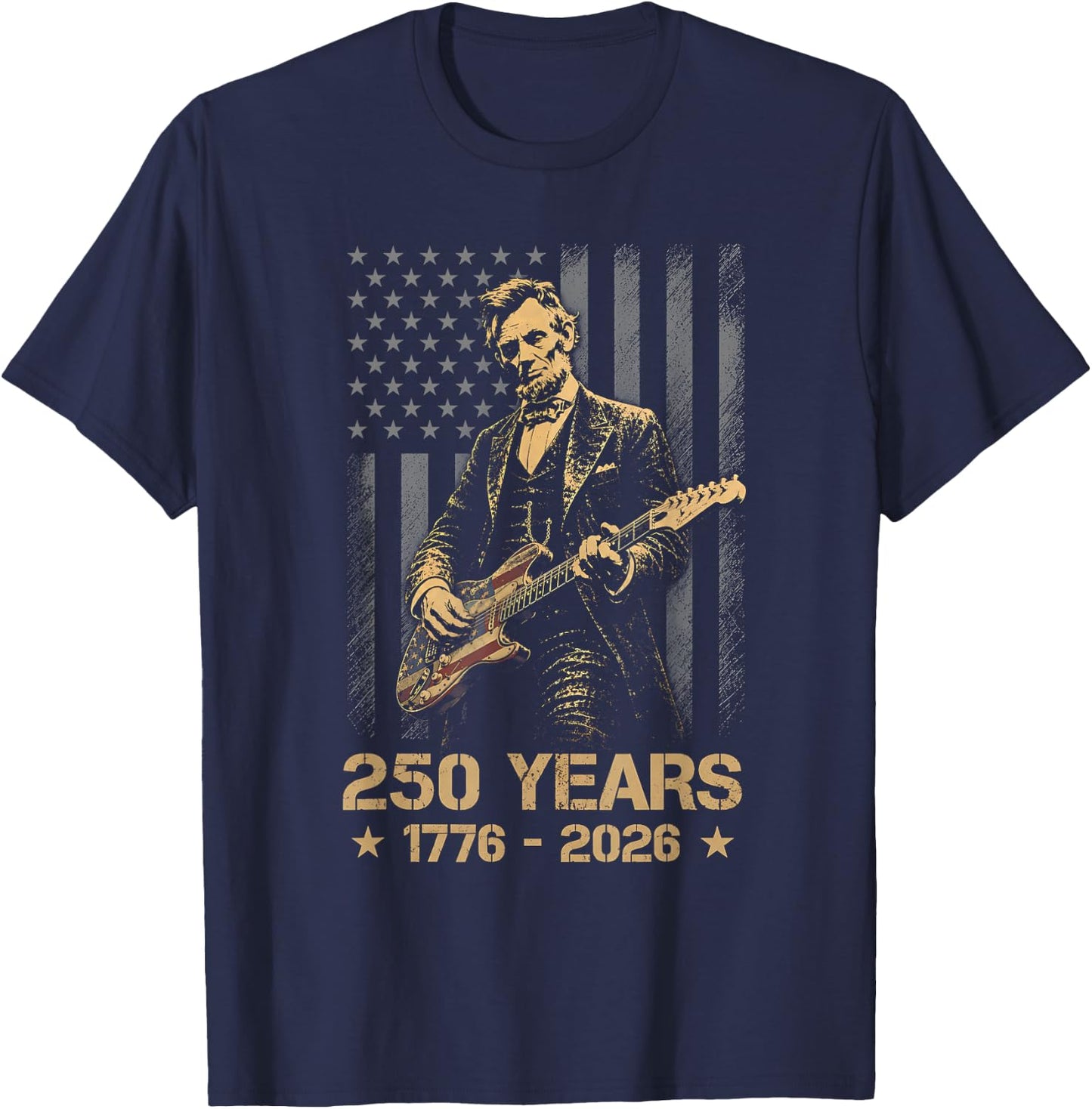 Abraham Lincoln Playing Guitar 4th July 1776 2026 Birthday T-Shirt - T-Shirt | Navy