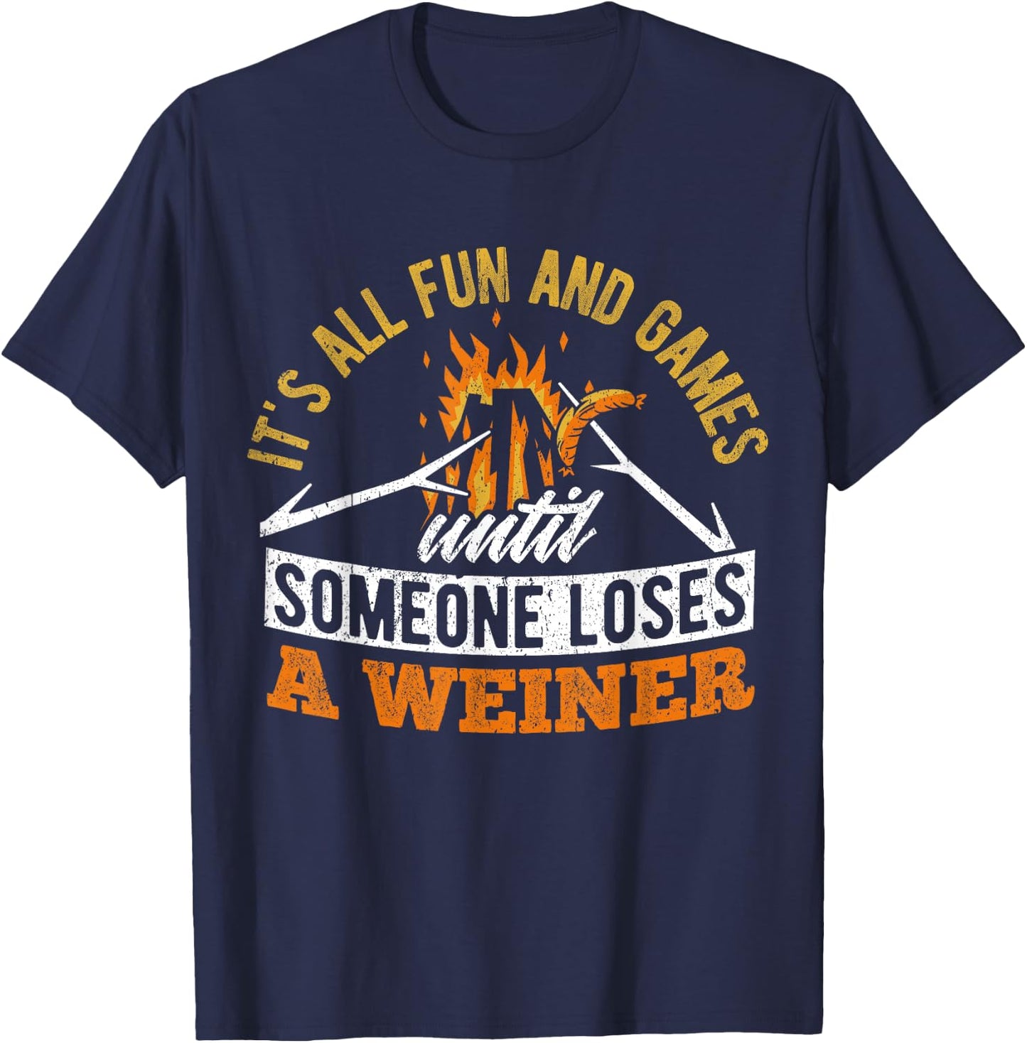 It's all fun and games until someone loses a weiner - camp T-Shirt - T-Shirt | Navy