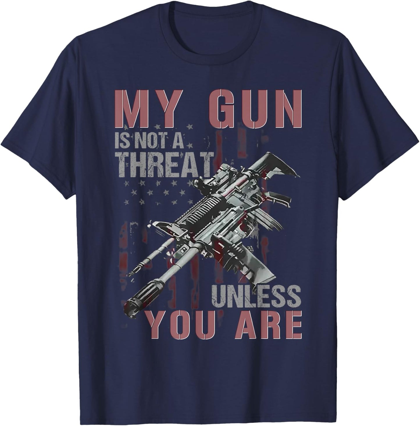 My Gun Is Not A Threat Unless You Are T-Shirt - T-Shirt | Navy