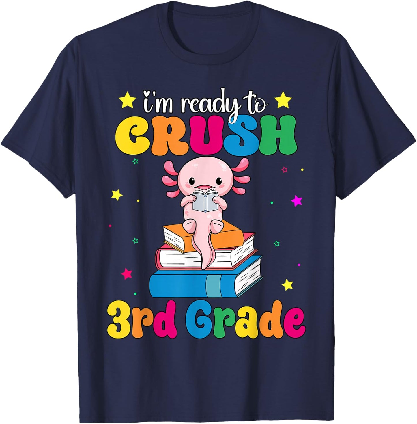 I'm Ready To Crush Third 3rd Grade Axolotl Back To School T-Shirt - T-Shirt | Navy