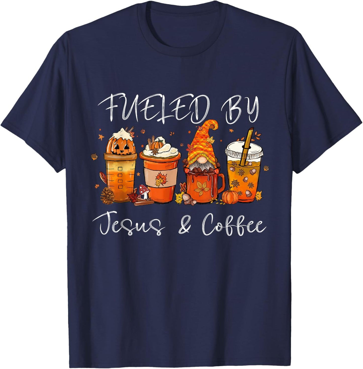 Fueled By Coffee Jesus Caffeine Lover Thanksgiving Day T-Shirt - T-Shirt | Navy