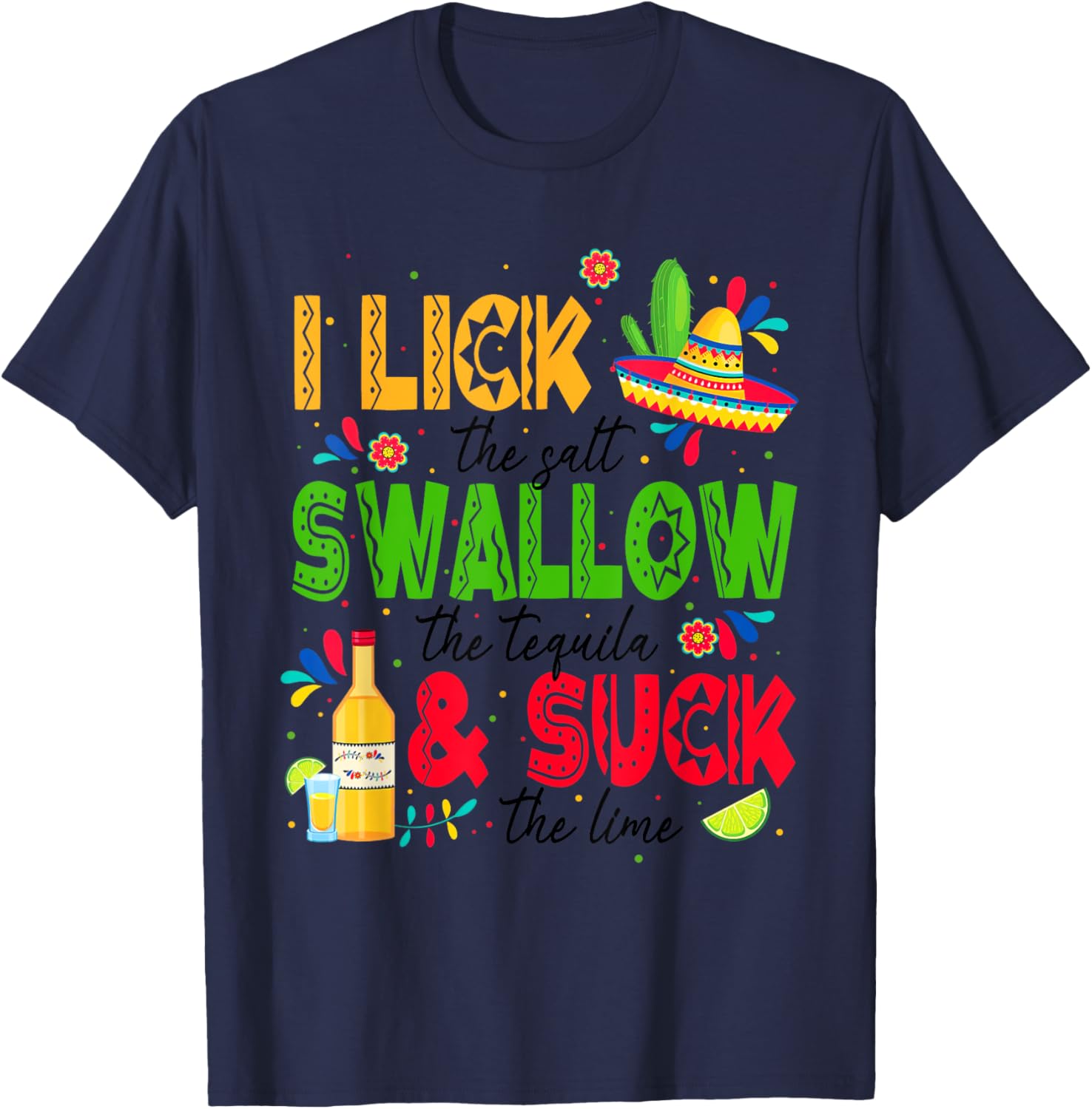 I Lick the Salt Swallow The Tequila Cinco De Mayo Fiesta T-Shirt - T-Shirt | Navy
