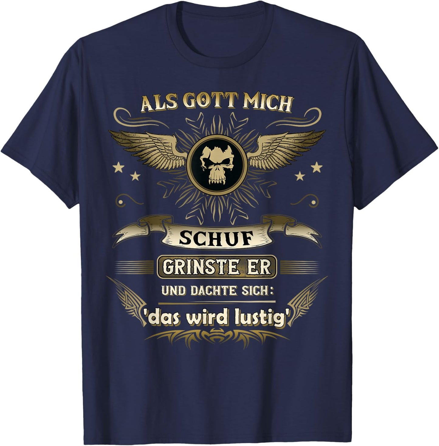with German Text "Als Gott mich schuf ich grinste er und dachte das wird " funny, black T-Shirt - T-Shirt | Navy