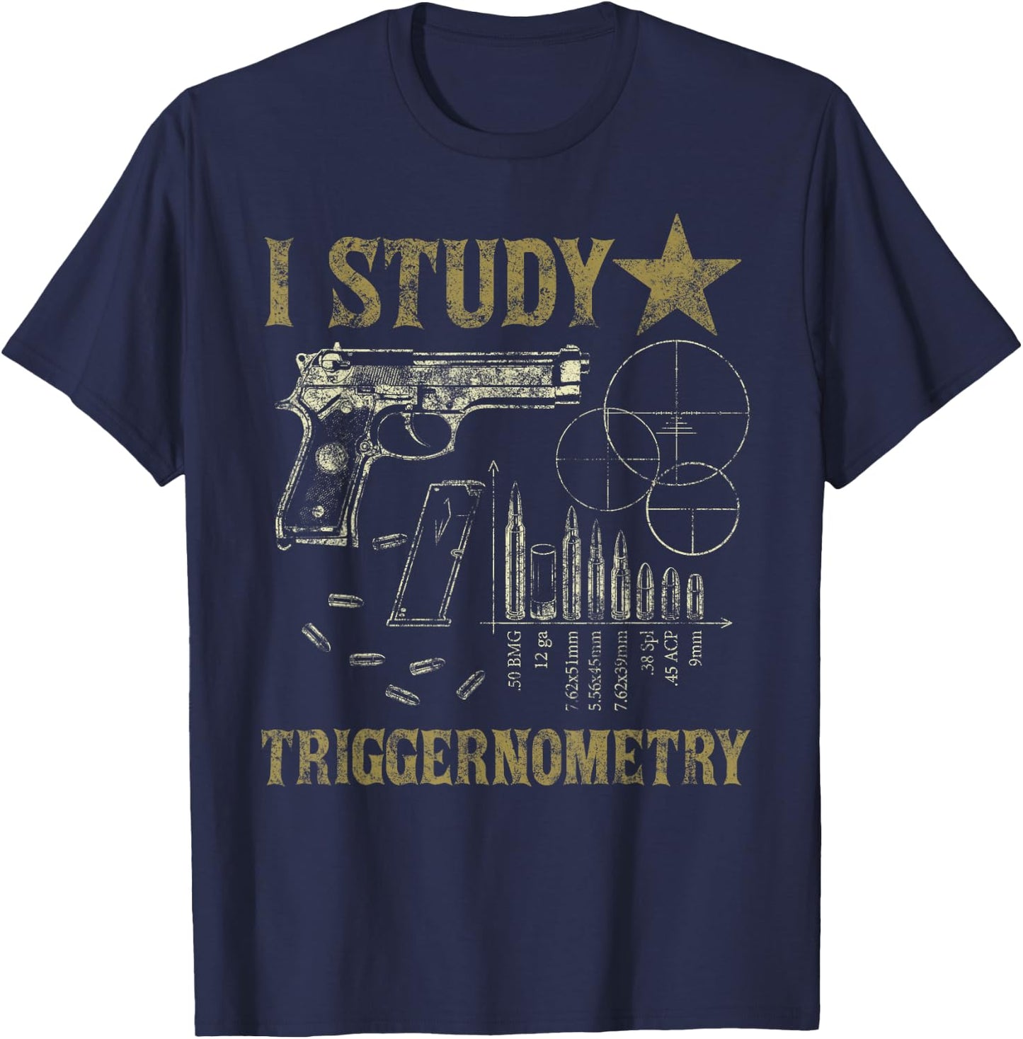 I Study Triggernometry Funny Pro Guns Trigonometry Math Gift T-Shirt - T-Shirt | Navy