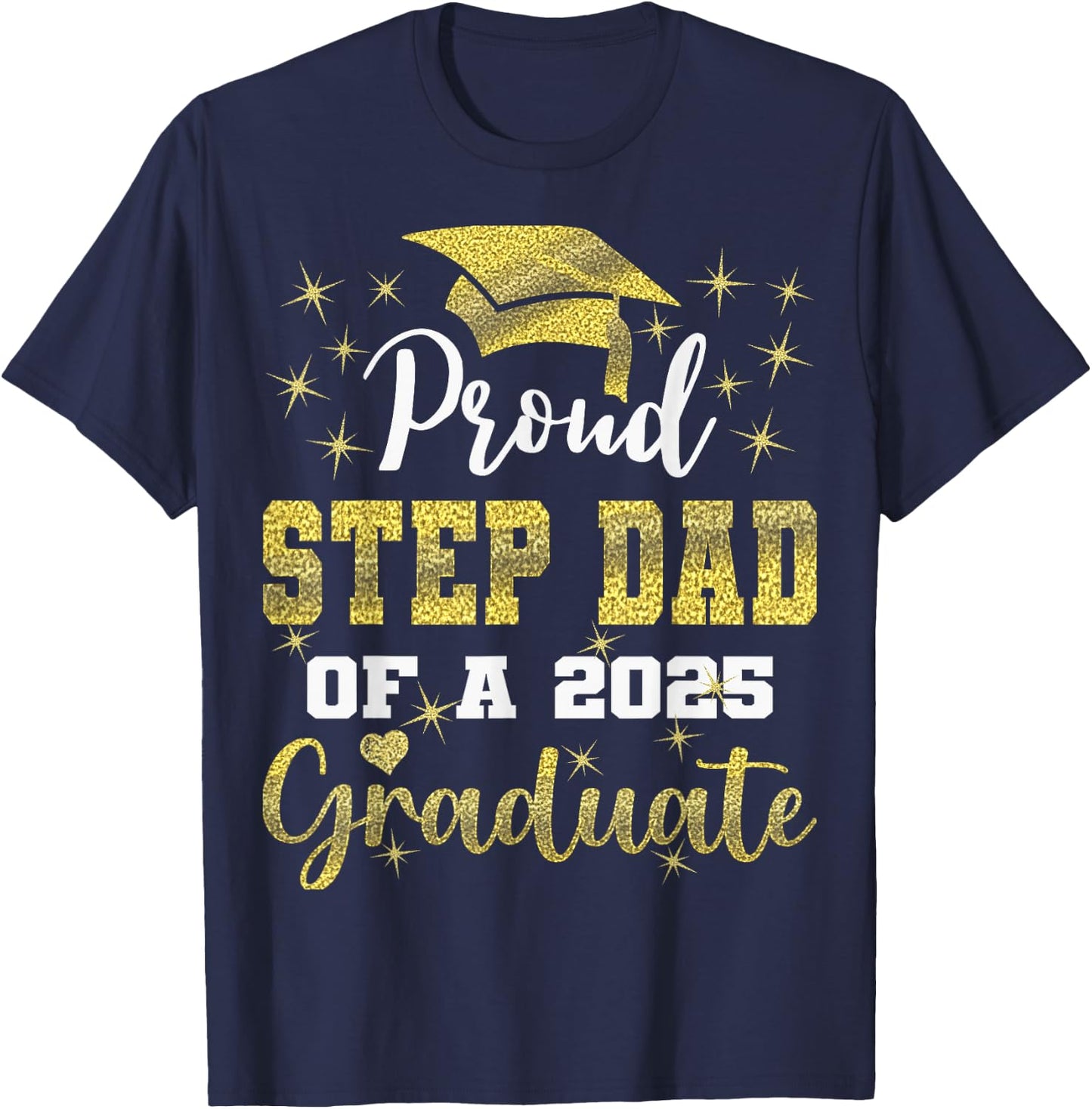 Super Proud Step Dad of 2025 Graduate Graduation Family T-Shirt - T-Shirt | Navy