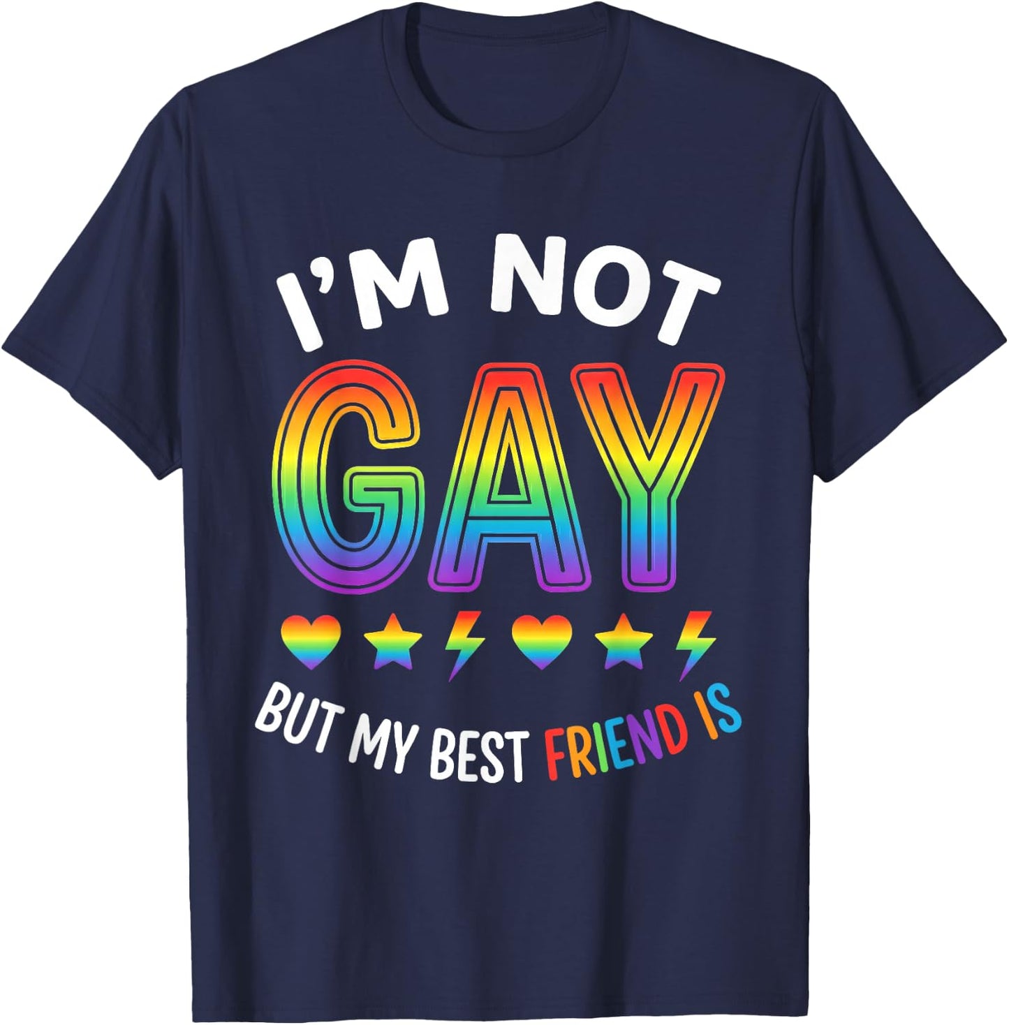 Im Not Gay Pride Funny Gay Pride Gift Friend T-Shirt - T-Shirt | Navy