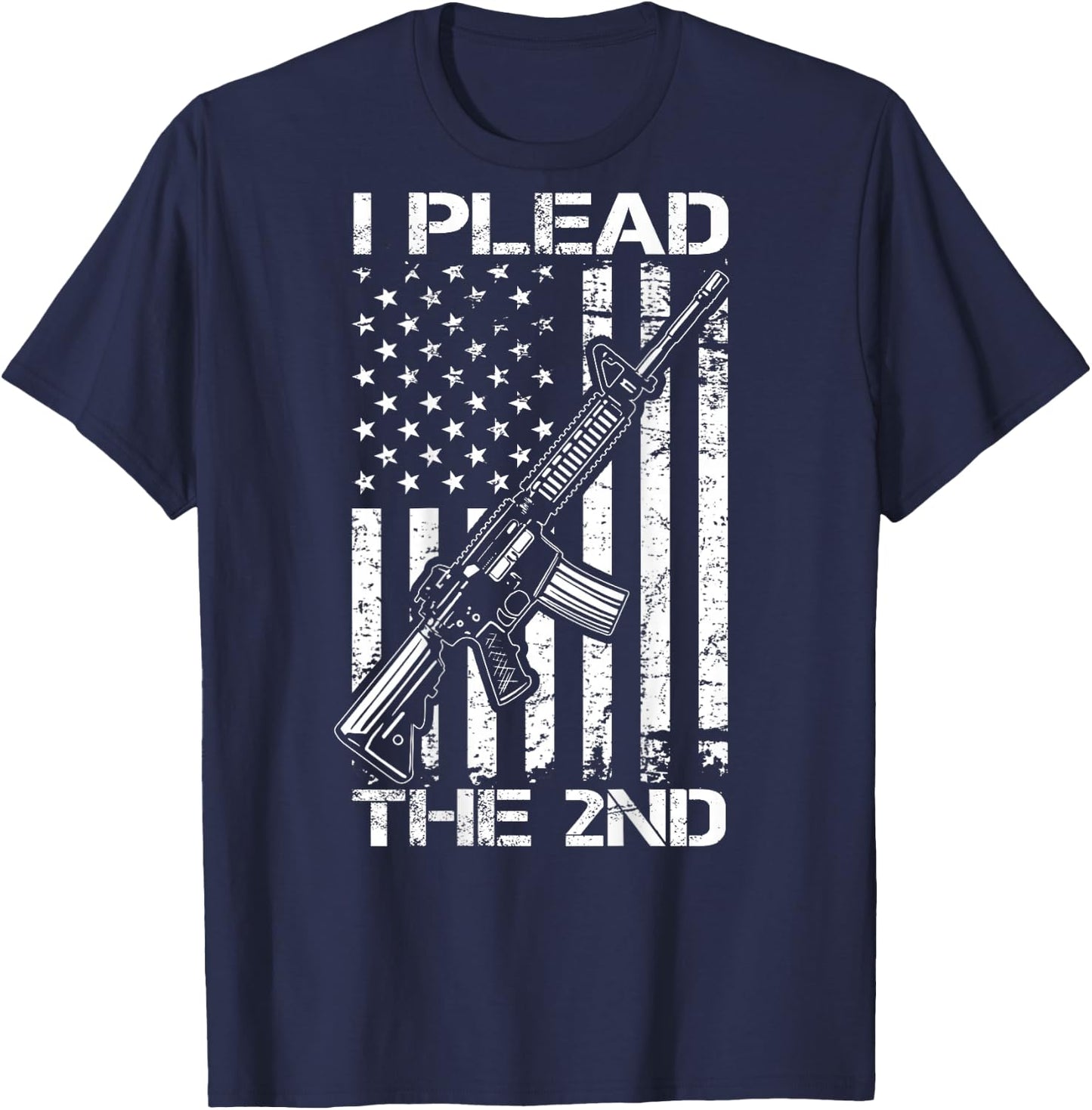 I Plead The 2nd Amendment - AR15 USA Flag Pro Gun (ON BACK) T-Shirt - T-Shirt | Navy